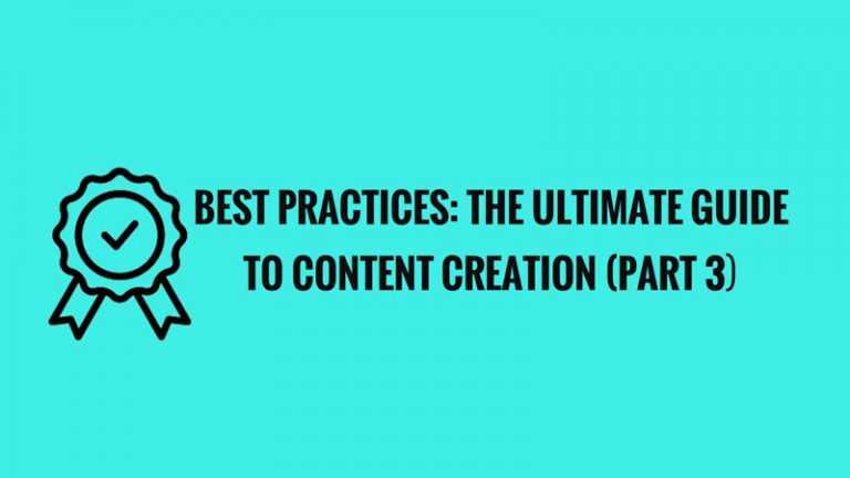 Best Practices - The Ultimate Guide to Content Creation (Part 3)