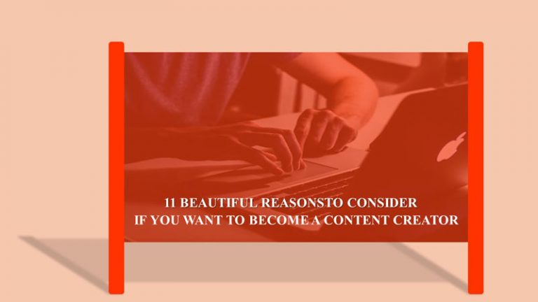 11 Beautiful Reasons to Consider If You Hope to Become a Content Creator
