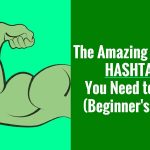 The Amazing Power of Hashtags You Need to Know (Beginner's Guide)