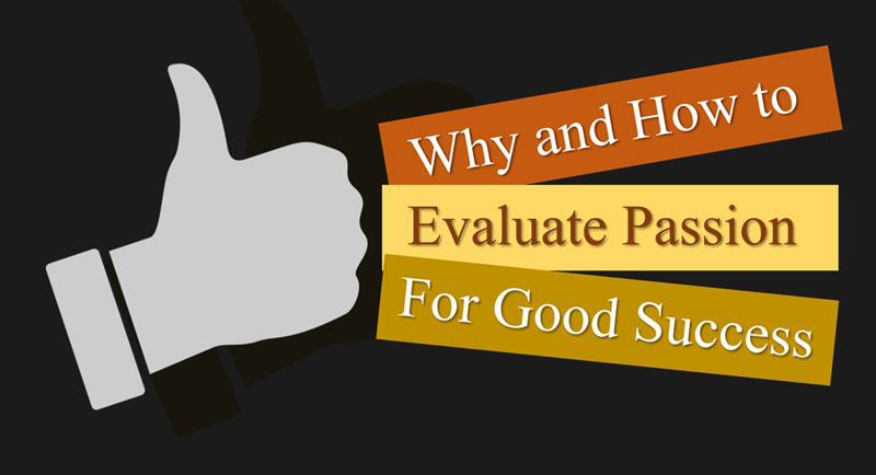 Why and How to Evaluate Passion for Good Success