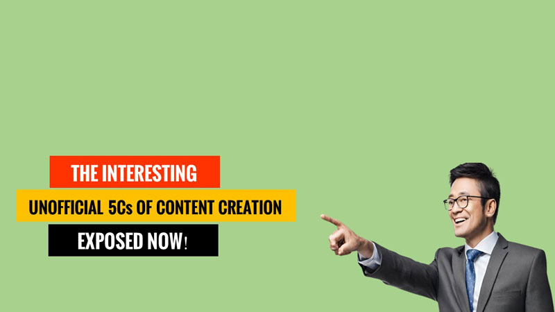 The Interesting Unofficial 5Cs of Content Creation Exposed Now!