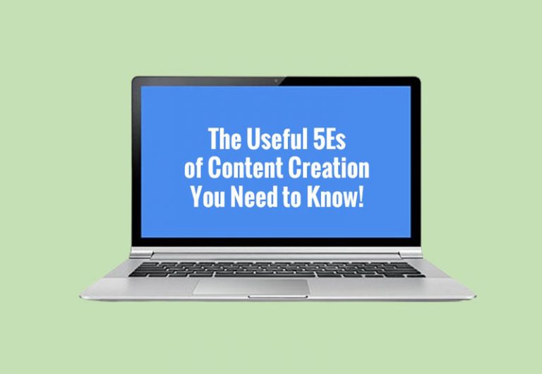 The Useful 5Es of Content Creation You Need to Know