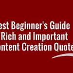 ‘Best Beginner's Guide to Rich and Important Content Creation Quotes